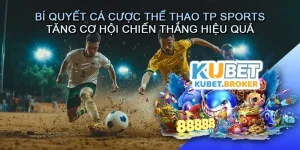 Bí Quyết Cá Cược Thể Thao TP Sports - Tăng Cơ Hội Chiến Thắng Hiệu Quả