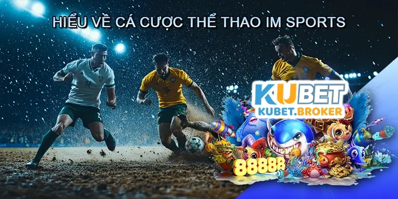 Hiểu Về Cá Cược Thể Thao IM Sports