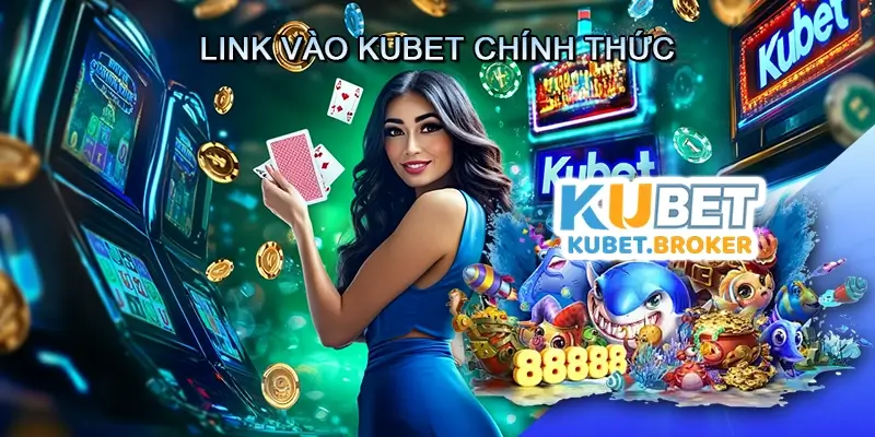 Link Vào Kubet Chính Thức