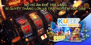 Nổ hũ Ăn khế trả vàng - Bí quyết thắng lớn và trải nghiệm hấp dẫn