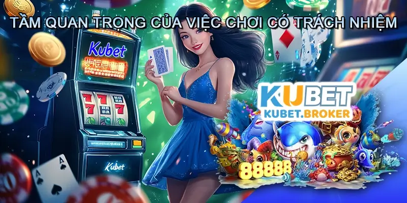 Tầm quan trọng của việc Chơi có trách nhiệm