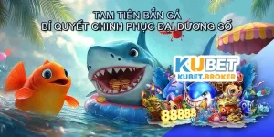 Tam tiên bắn cá - Trải nghiệm đỉnh cao và bí quyết chinh phục đại dương số