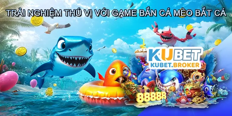 Trải nghiệm thú vị với game bắn cá Mèo bắt cá