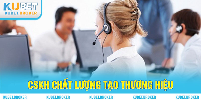 CSKH chất lượng tại thương hiệu