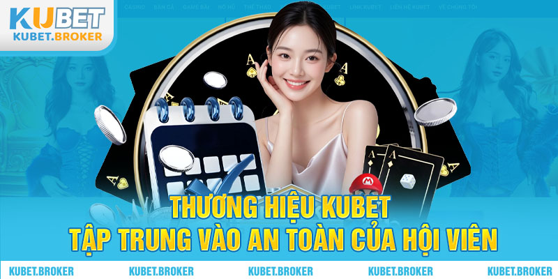 Thương hiệu KUBET tập trung vào an toàn của hội viên